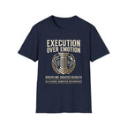 Execution over Emotion T-Shirt