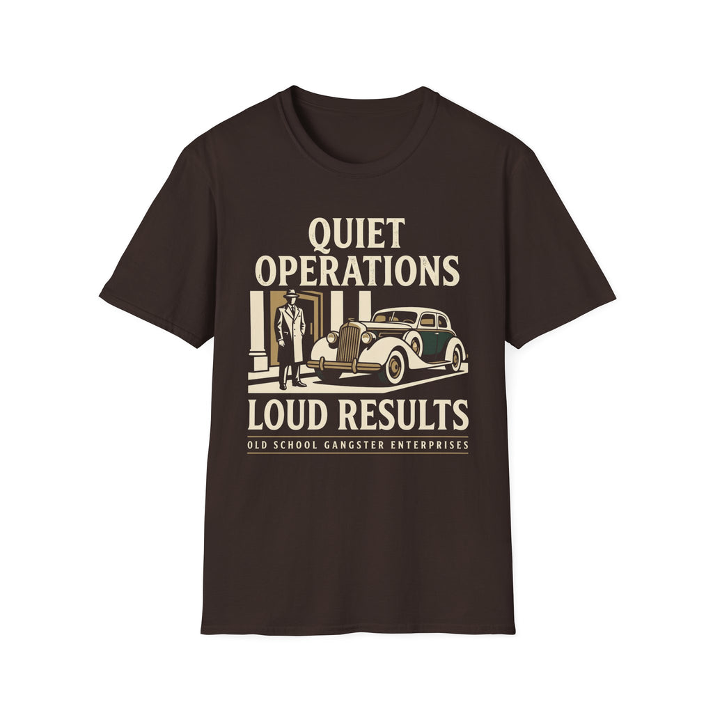 Quiet Operations Loud Results T-Shirt