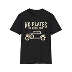 No Plates No Problems T-Shirt