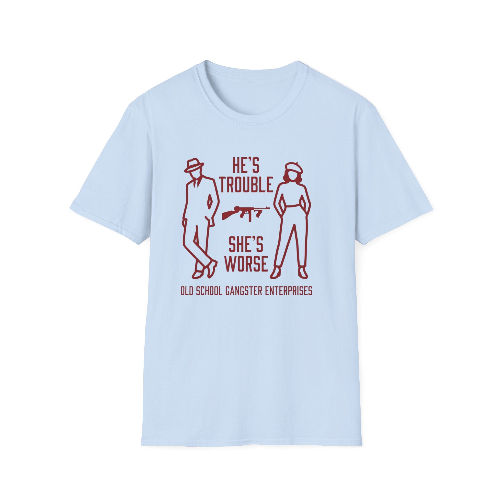 He's Trouble She's Worse T-Shirt
