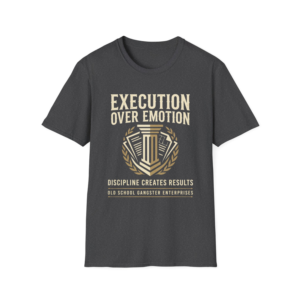 Execution over Emotion T-Shirt