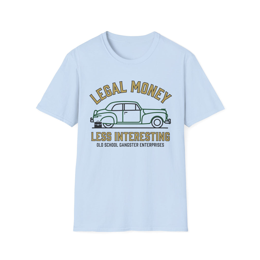 Legal Money Less Interesting T-Shirt