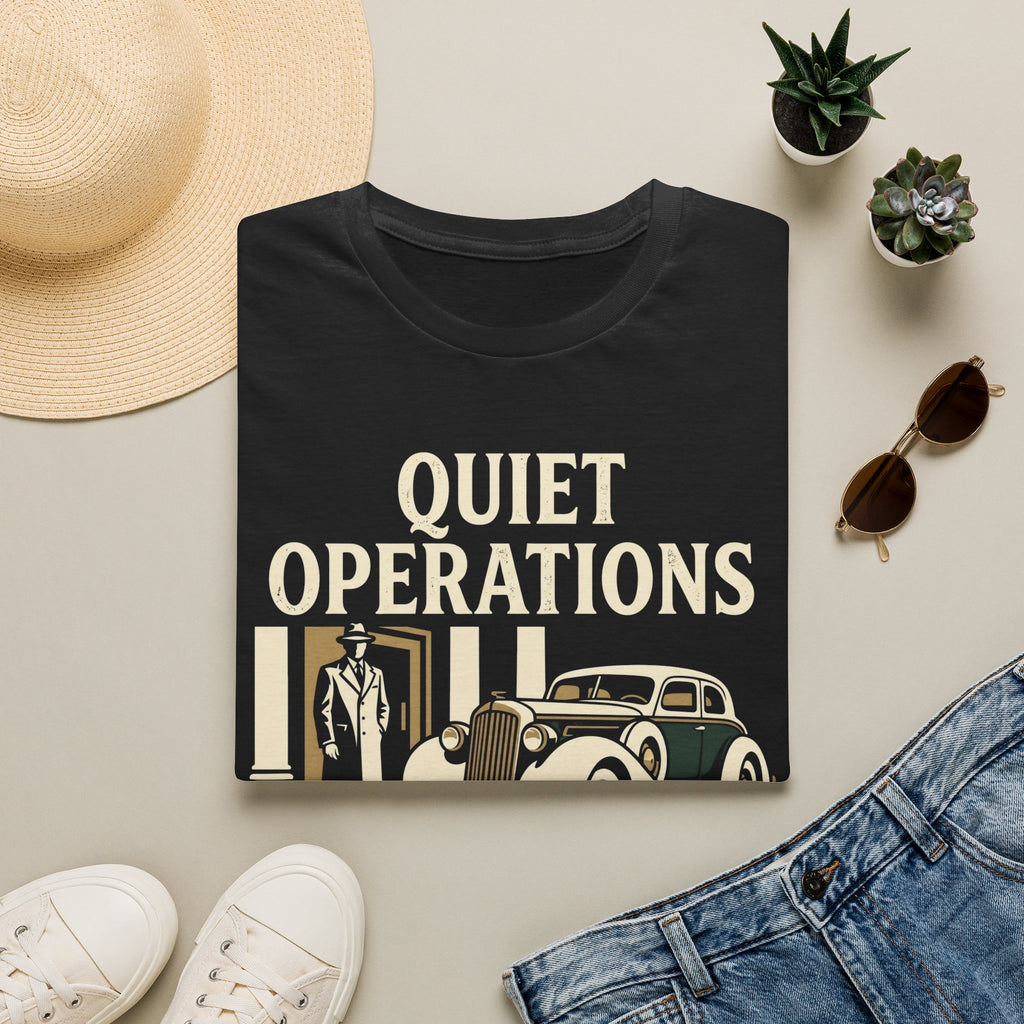 Quiet Operations Loud Results T-Shirt