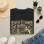Status is Earned T-Shirt