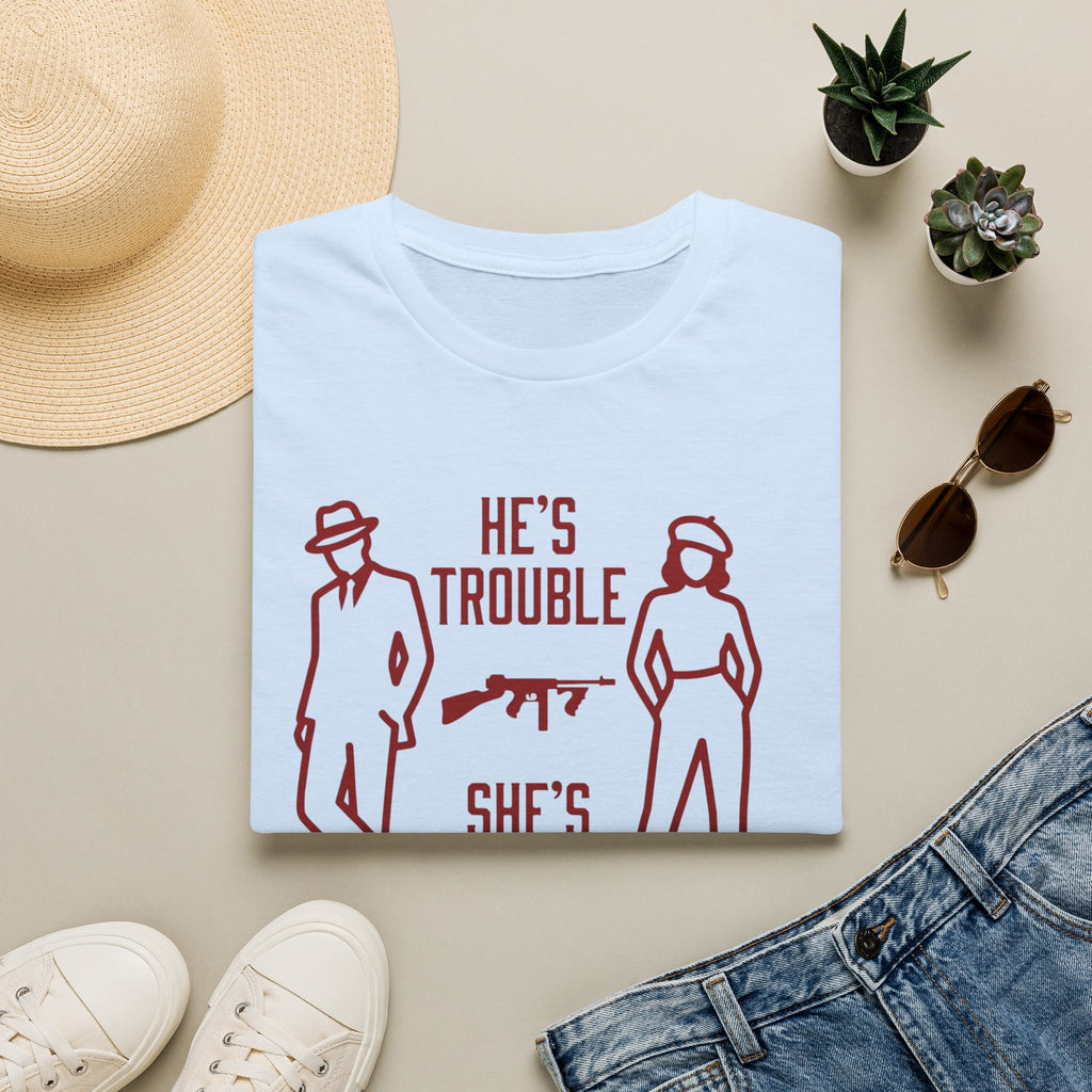 He's Trouble She's Worse T-Shirt