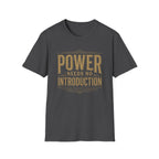 Power Needs No Intro Text T-Shirt