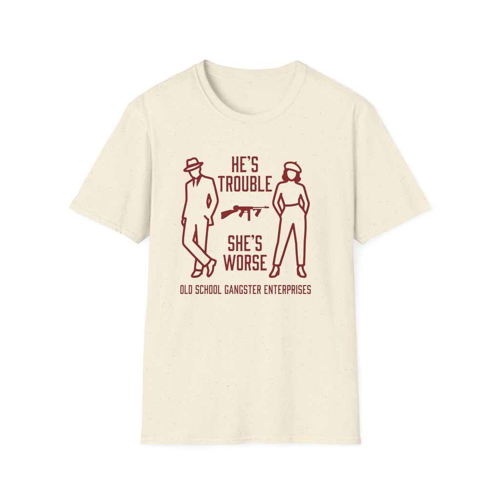 He's Trouble She's Worse T-Shirt