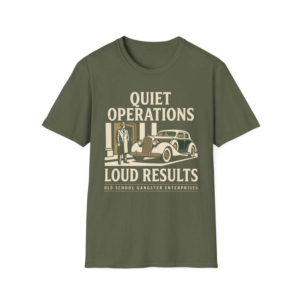 Quiet Operations Loud Results T-Shirt
