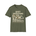 Quiet Operations Loud Results T-Shirt