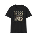 Dress To Impress T-Shirt