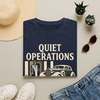 Quiet Operations Loud Results T-Shirt
