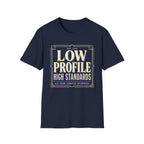 Low Profile High Standards T-Shirt