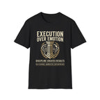 Execution over Emotion T-Shirt