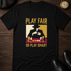 Play Fair or Play Smart T-Shirt Black