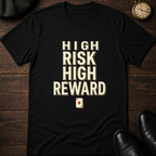 High Risk High Reward T-Shirt