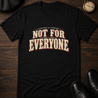 Not For Everyone T-Shirt