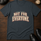 Not For Everyone T-Shirt