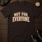Not For Everyone T-Shirt