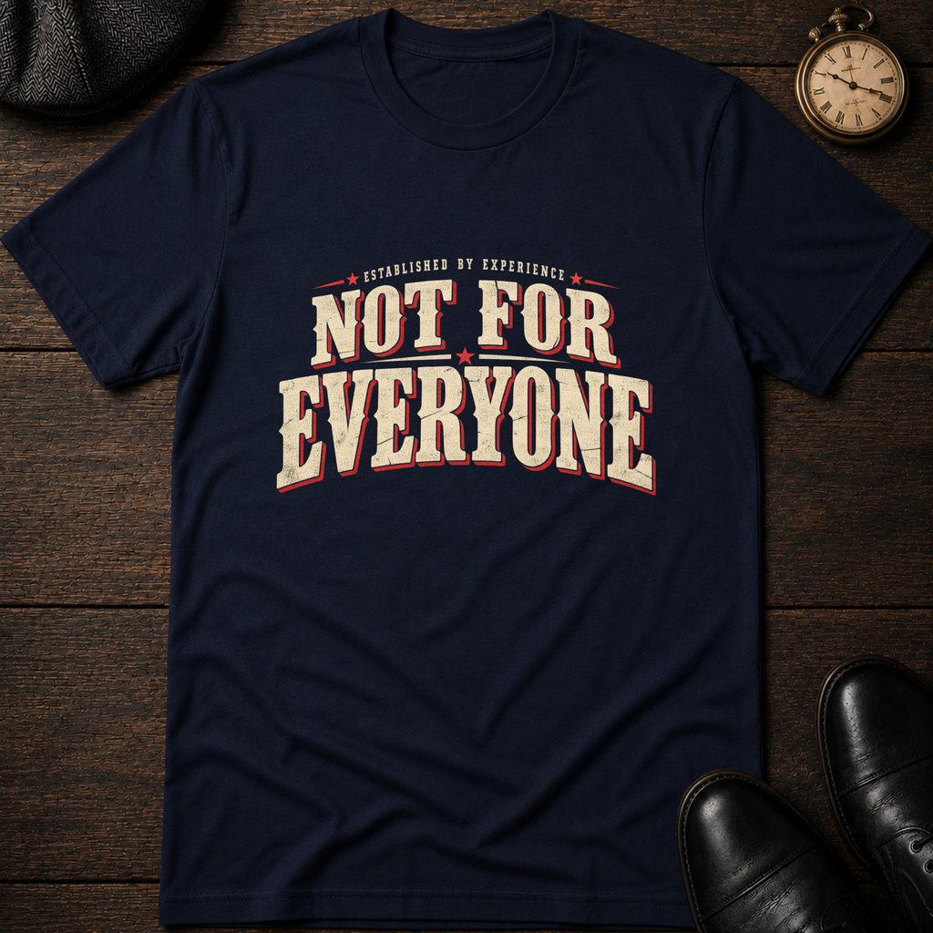 Not For Everyone T-Shirt