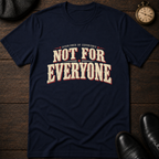 Not For Everyone T-Shirt