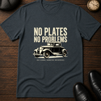 No Plates No Problems T-Shirt