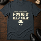 Move Quiet Dress Sharp T-Shirt