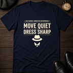 Move Quiet Dress Sharp T-Shirt