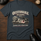 Questionable Decisions Dept T-Shirt