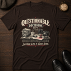 Questionable Decisions Dept T-Shirt