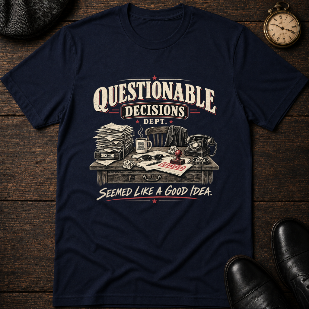 Questionable Decisions Dept T-Shirt