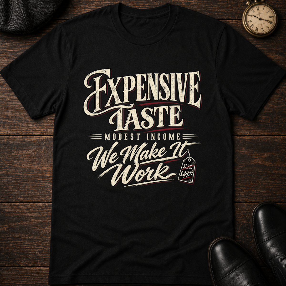 Expensive Taste Modest Income T-Shirt