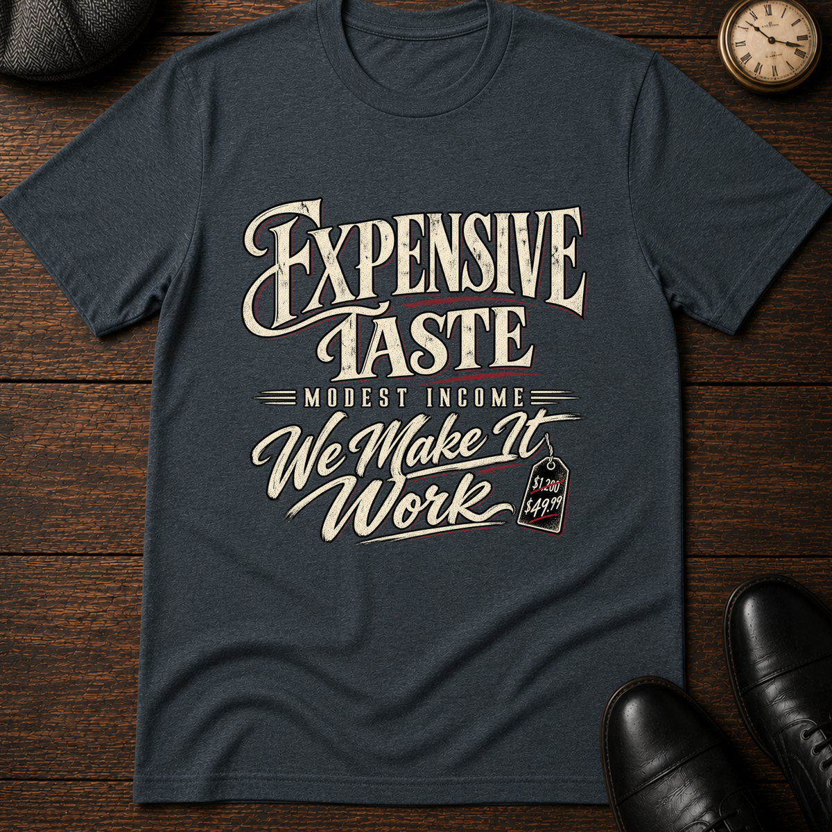 Expensive Taste Modest Income T-Shirt
