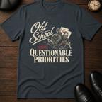 Questionable Priorities T-Shirt
