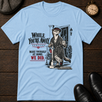 While You're Away T-Shirt