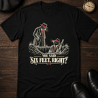 6 Feet T-Shirt