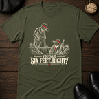 6 Feet T-Shirt