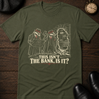 This Isn't The Bank T-Shirt