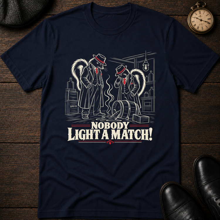 Nobody Light a Match! T-Shirt