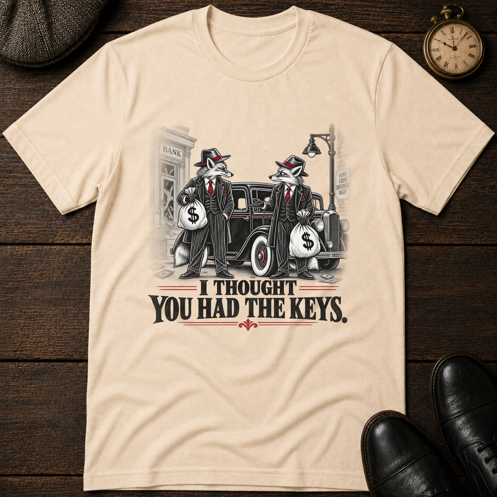 I Thought You Had the Keys T-Shirt