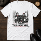 I Thought You Had the Keys T-Shirt