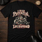 I Had Potential T-Shirt