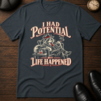I Had Potential T-Shirt
