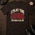 I Play the Odds T-Shirt