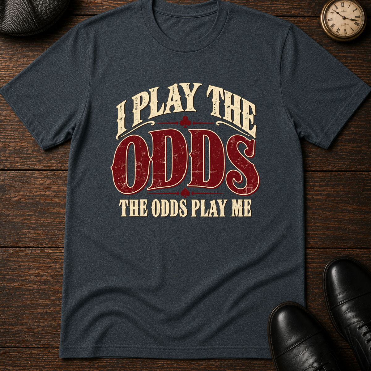 I Play the Odds T-Shirt