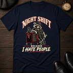 Night Shift Because T-Shirt