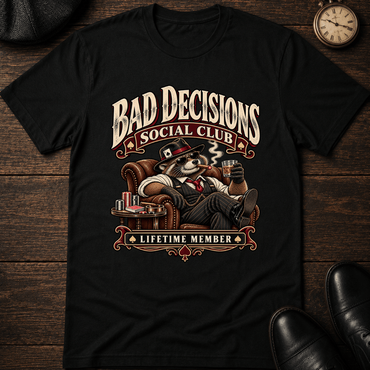 Bad Decisions Club Lifetime Member T-Shirt