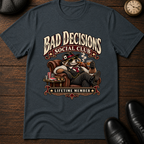 Bad Decisions Club Lifetime Member T-Shirt