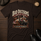 Bad Decisions Club Lifetime Member T-Shirt