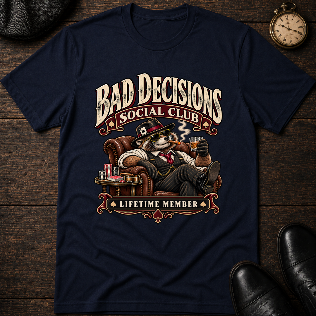 Bad Decisions Club Lifetime Member T-Shirt