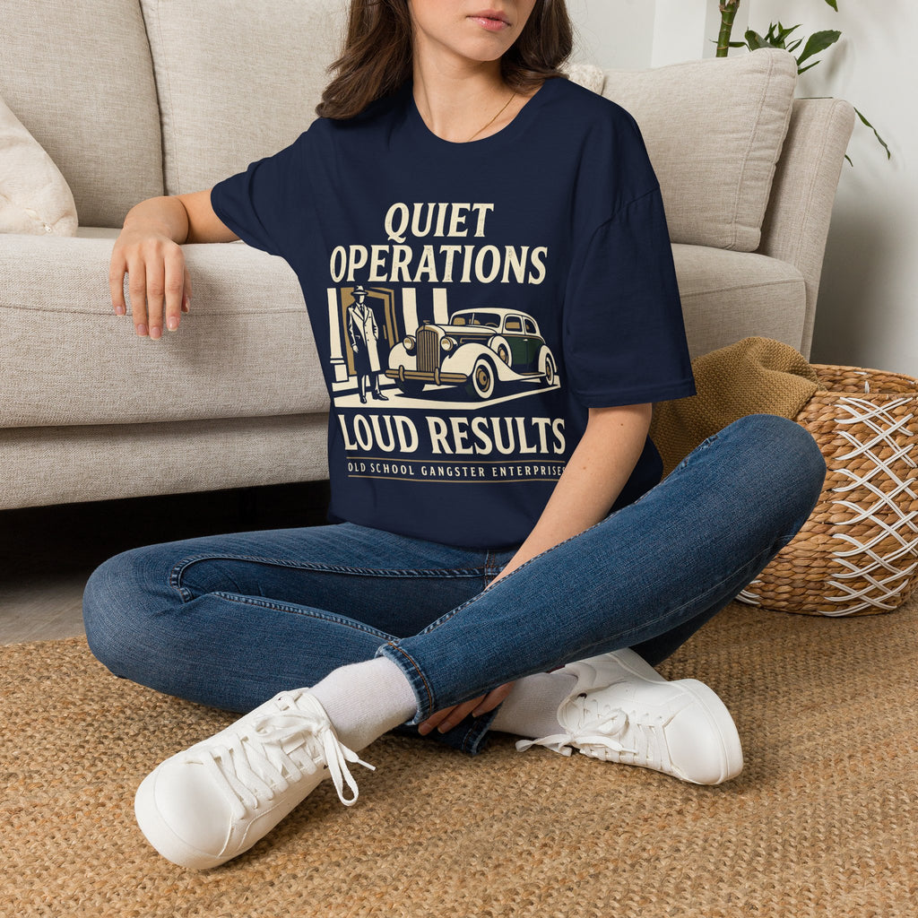 Quiet Operations Loud Results T-Shirt